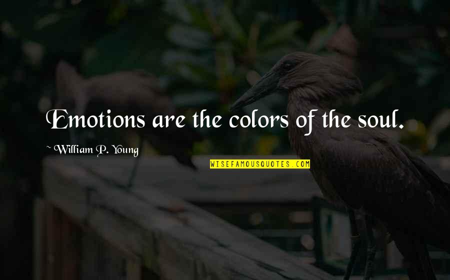 Tressler Chiropractic Murrysville Quotes By William P. Young: Emotions are the colors of the soul.