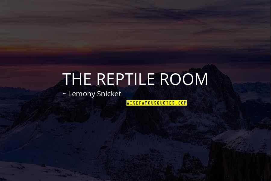 Trestle Quotes By Lemony Snicket: THE REPTILE ROOM