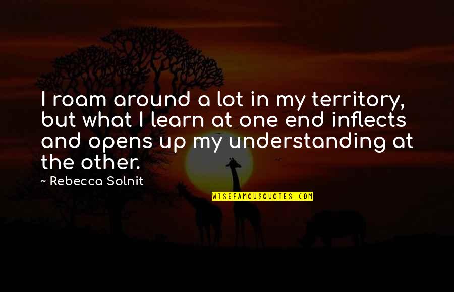 Trestles Apartments Quotes By Rebecca Solnit: I roam around a lot in my territory, Trestles Apartments Quotes By Rebecca Solnit: I roam around a lot in my territory,