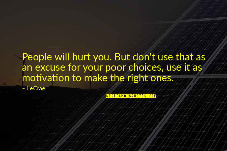 Trestman Quotes By LeCrae: People will hurt you. But don't use that
