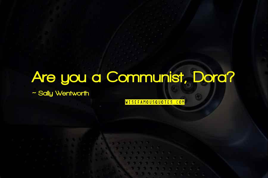 Tresvant Vs The City Quotes By Sally Wentworth: Are you a Communist, Dora?