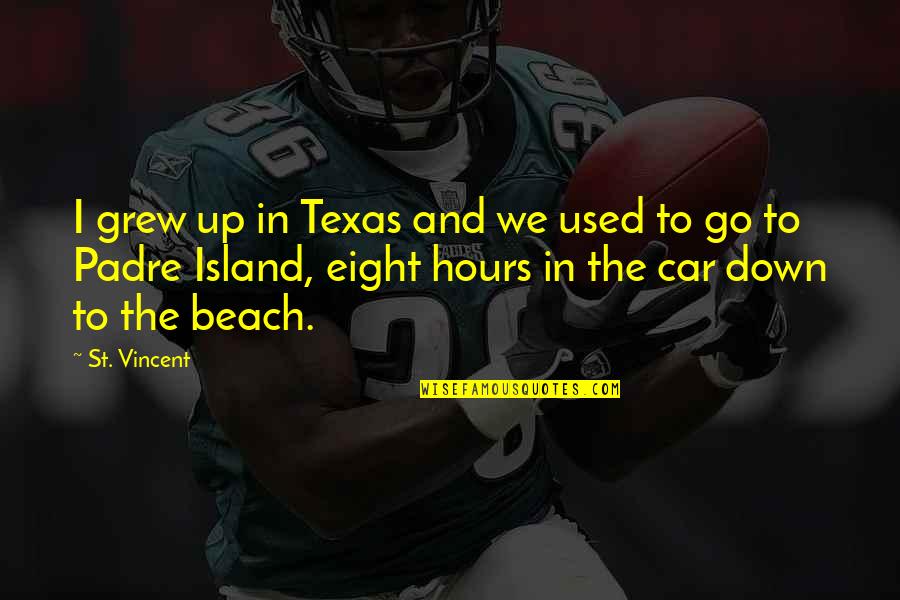 Treter Quotes By St. Vincent: I grew up in Texas and we used Treter Quotes By St. Vincent: I grew up in Texas and we used