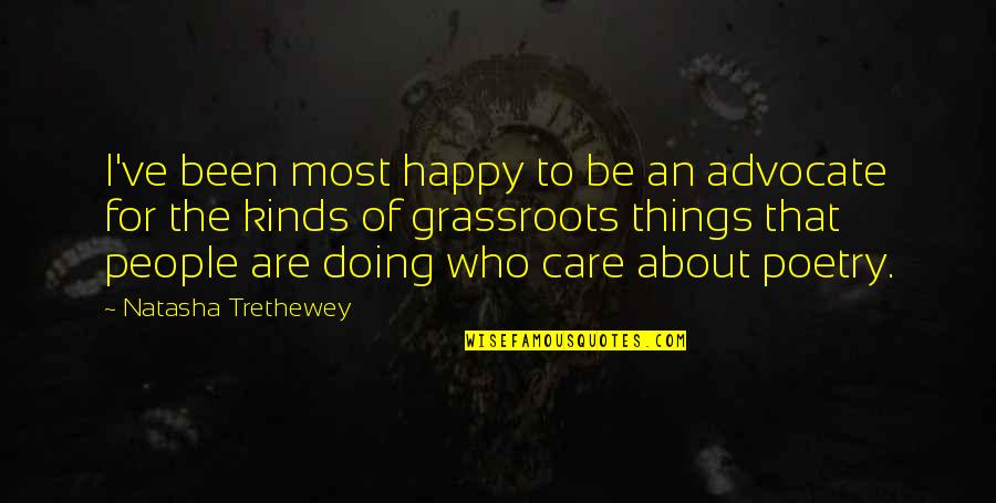 Trethewey Quotes By Natasha Trethewey: I've been most happy to be an advocate