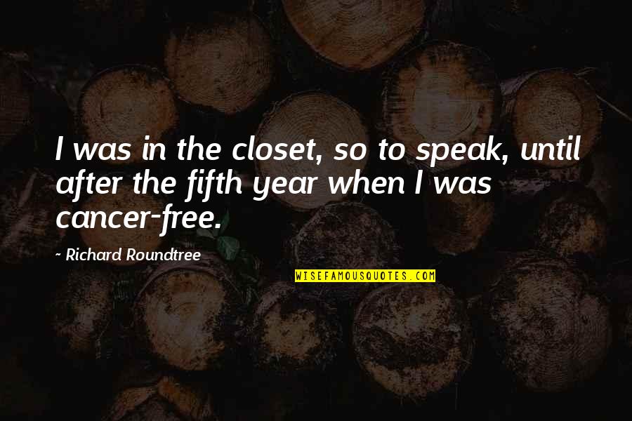 Tretiakov Quotes By Richard Roundtree: I was in the closet, so to speak, Tretiakov Quotes By Richard Roundtree: I was in the closet, so to speak,