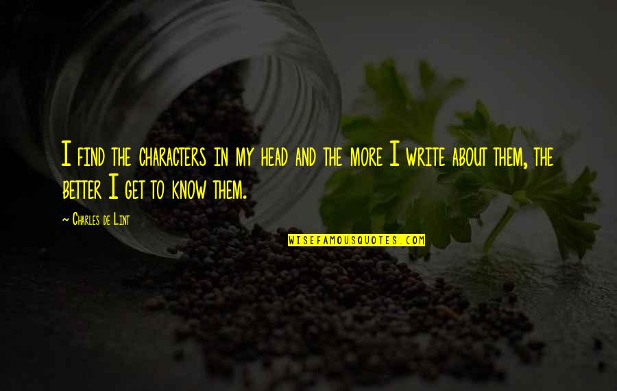 Tretje Kimike Quotes By Charles De Lint: I find the characters in my head and