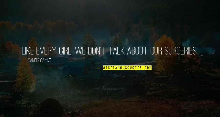 Trettondag Quotes By Candis Cayne: Like every girl, we don't talk about our Trettondag Quotes By Candis Cayne: Like every girl, we don't talk about our