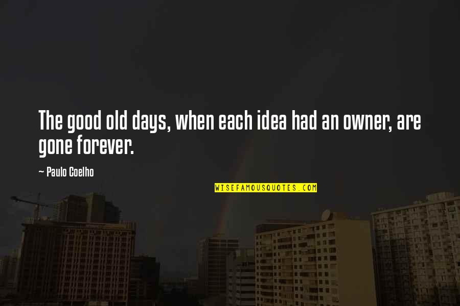Treuil 12v Quotes By Paulo Coelho: The good old days, when each idea had