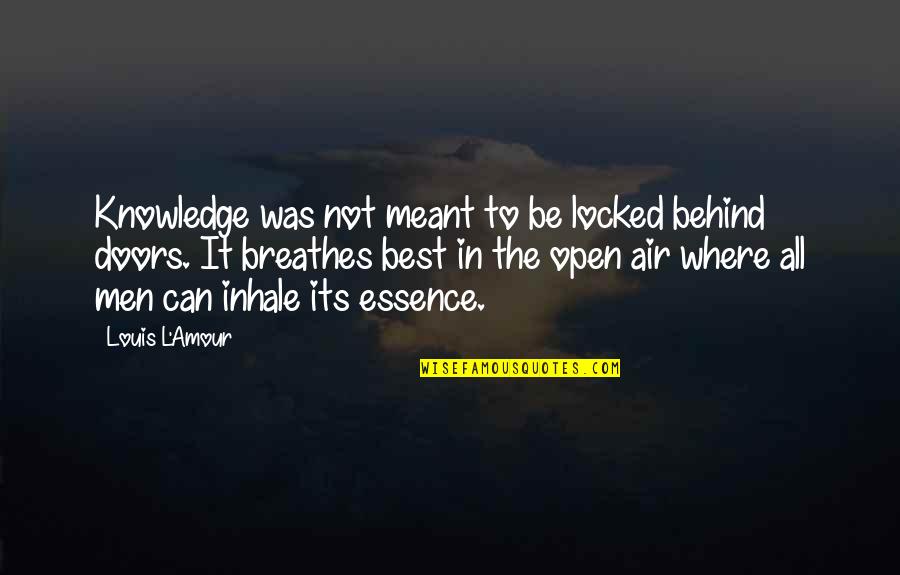 Trev Quotes By Louis L'Amour: Knowledge was not meant to be locked behind Trev Quotes By Louis L'Amour: Knowledge was not meant to be locked behind