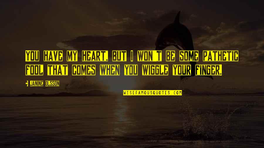 Treva Etienne Quotes By Janine Olsson: You have my heart, but I won't be Treva Etienne Quotes By Janine Olsson: You have my heart, but I won't be