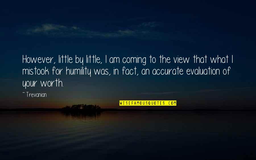Trevanian Quotes By Trevanian: However, little by little, I am coming to