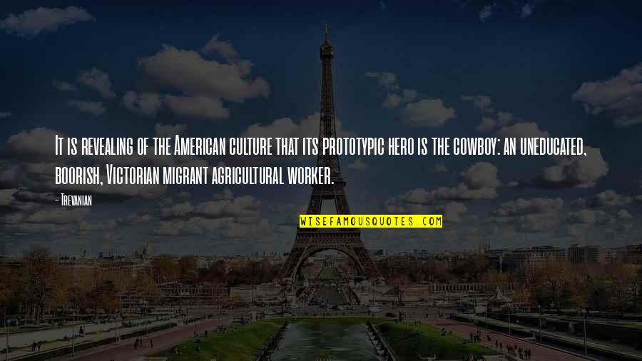 Trevanian Quotes By Trevanian: It is revealing of the American culture that