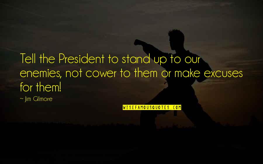 Trevanians Peak Quotes By Jim Gilmore: Tell the President to stand up to our Trevanians Peak Quotes By Jim Gilmore: Tell the President to stand up to our