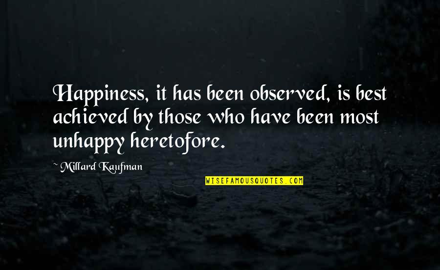 Trevelyan Quotes By Millard Kaufman: Happiness, it has been observed, is best achieved