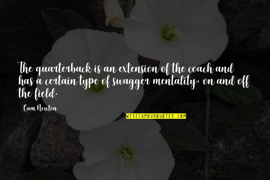 Trevilian Station Quotes By Cam Newton: The quarterback is an extension of the coach Trevilian Station Quotes By Cam Newton: The quarterback is an extension of the coach