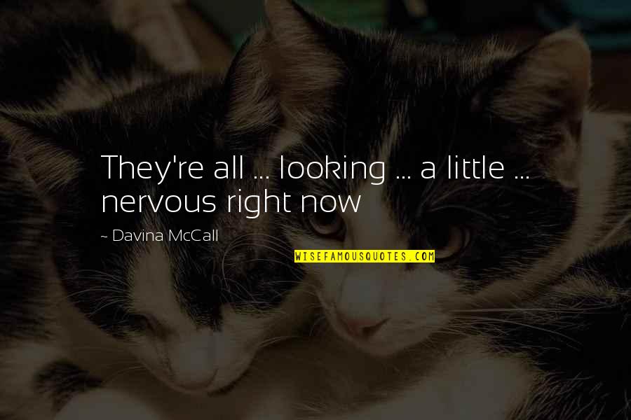 Trevilian Station Quotes By Davina McCall: They're all ... looking ... a little ... Trevilian Station Quotes By Davina McCall: They're all ... looking ... a little ...