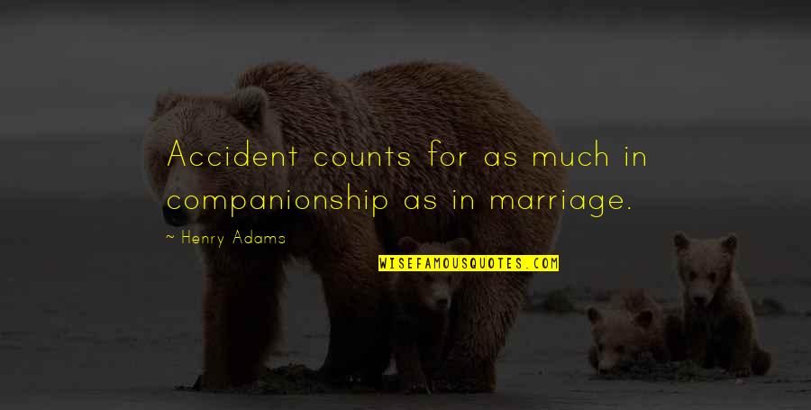 Trevisin Quotes By Henry Adams: Accident counts for as much in companionship as
