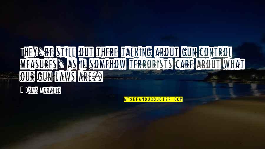 Trevone Quotes By Dalia Mogahed: They're still out there talking about gun control Trevone Quotes By Dalia Mogahed: They're still out there talking about gun control