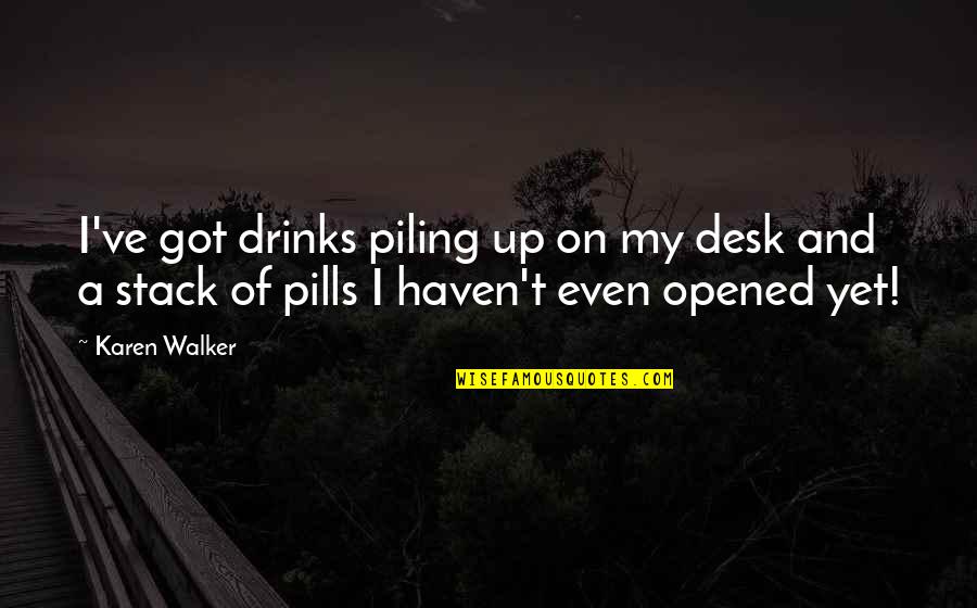 Trevor Linden Inspirational Quotes By Karen Walker: I've got drinks piling up on my desk