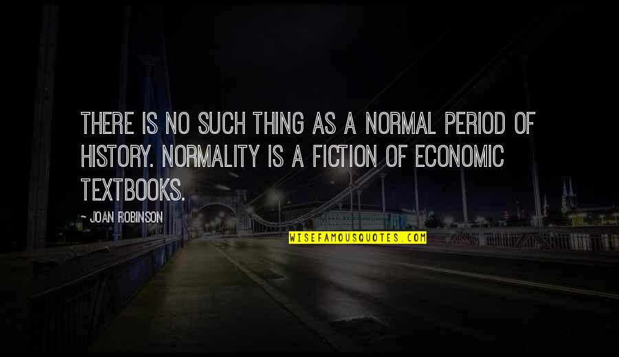 Trevor Noah Born A Crime Quotes By Joan Robinson: There is no such thing as a normal