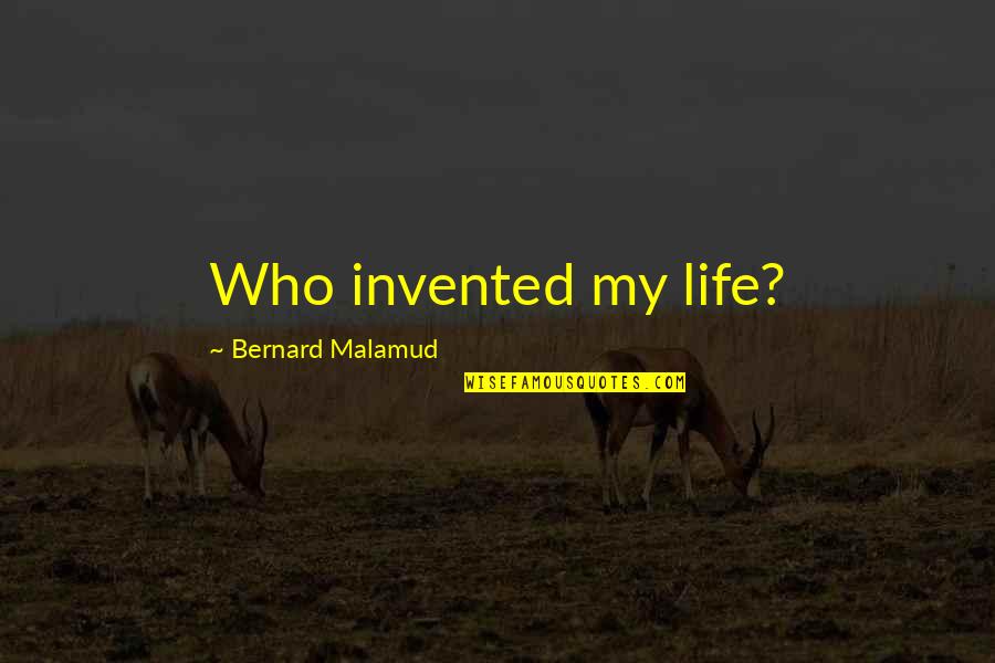 Trevor Noah Jokes And Quotes By Bernard Malamud: Who invented my life? Trevor Noah Jokes And Quotes By Bernard Malamud: Who invented my life?