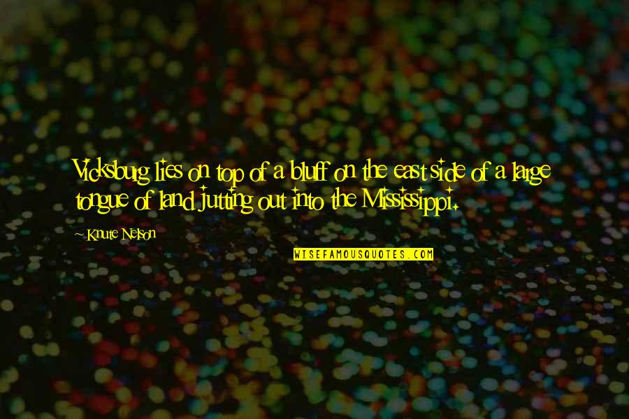 Trevor Noah Quote Quotes By Knute Nelson: Vicksburg lies on top of a bluff on Trevor Noah Quote Quotes By Knute Nelson: Vicksburg lies on top of a bluff on