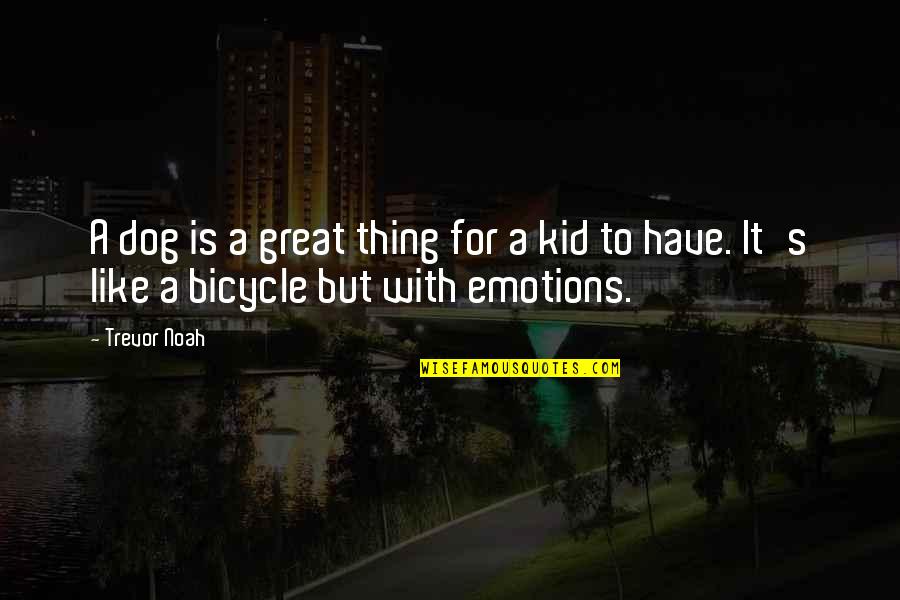 Trevor Noah Quotes By Trevor Noah: A dog is a great thing for a