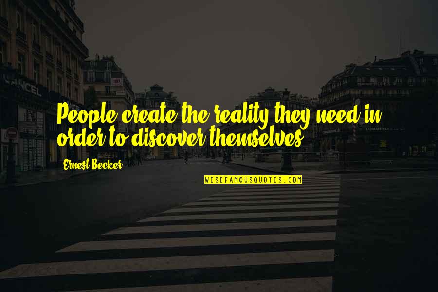 Trevor Rabin Quotes By Ernest Becker: People create the reality they need in order