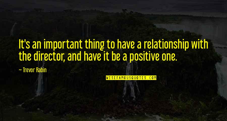 Trevor Rabin Quotes By Trevor Rabin: It's an important thing to have a relationship