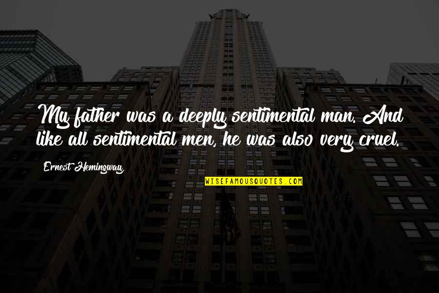 Trevor Rampage Quotes By Ernest Hemingway,: My father was a deeply sentimental man. And Trevor Rampage Quotes By Ernest Hemingway,: My father was a deeply sentimental man. And