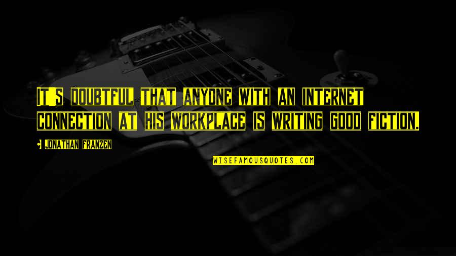 Trevor Rampage Quotes By Jonathan Franzen: It's doubtful that anyone with an internet connection Trevor Rampage Quotes By Jonathan Franzen: It's doubtful that anyone with an internet connection