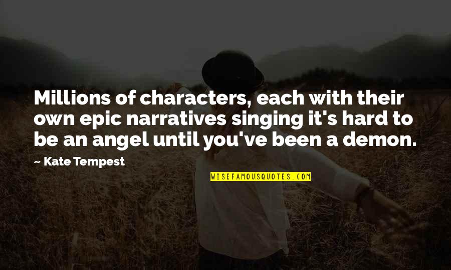 Trevor Sorbie Quotes By Kate Tempest: Millions of characters, each with their own epic Trevor Sorbie Quotes By Kate Tempest: Millions of characters, each with their own epic
