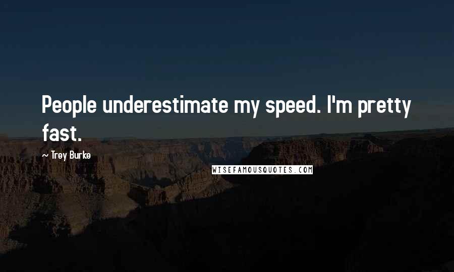 Trey Burke quotes: People underestimate my speed. I'm pretty fast.