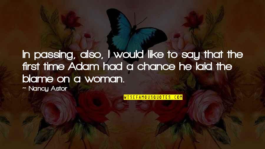 Trey Kennedy Quotes By Nancy Astor: In passing, also, I would like to say Trey Kennedy Quotes By Nancy Astor: In passing, also, I would like to say