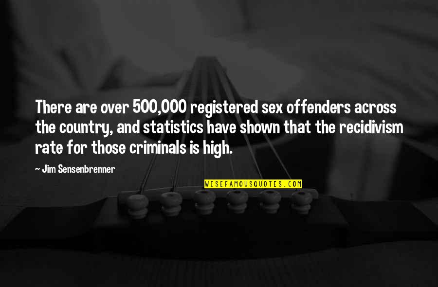 Trey Lance Quotes By Jim Sensenbrenner: There are over 500,000 registered sex offenders across Trey Lance Quotes By Jim Sensenbrenner: There are over 500,000 registered sex offenders across