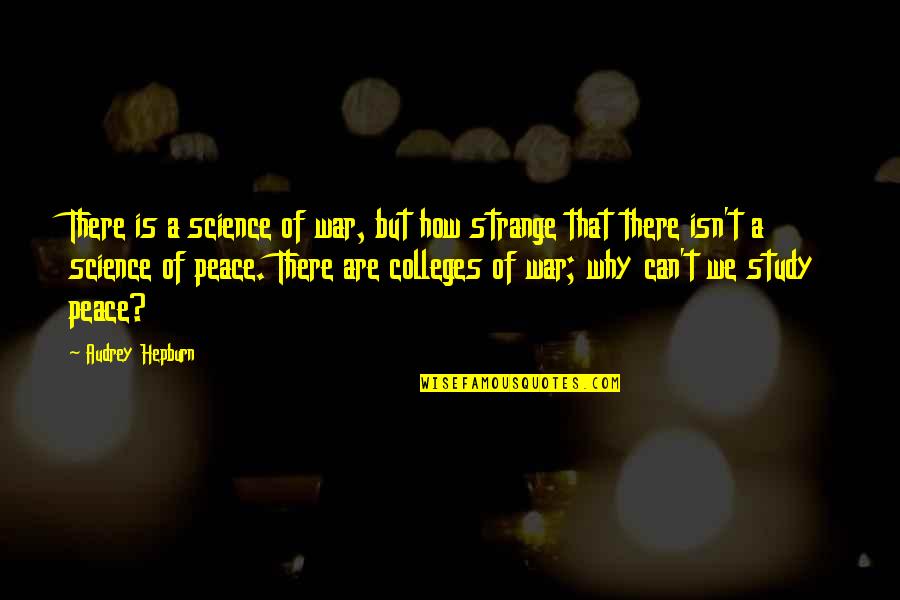 Treyline Quotes By Audrey Hepburn: There is a science of war, but how Treyline Quotes By Audrey Hepburn: There is a science of war, but how