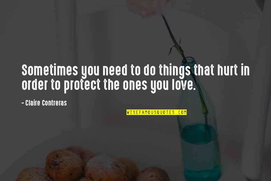 Treyshawn Shegog Quotes By Claire Contreras: Sometimes you need to do things that hurt