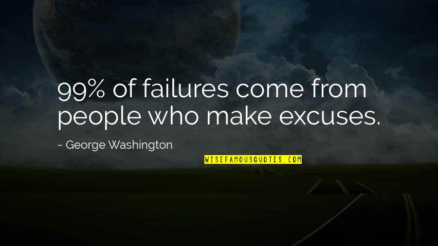 Trezentos Reais Quotes By George Washington: 99% of failures come from people who make