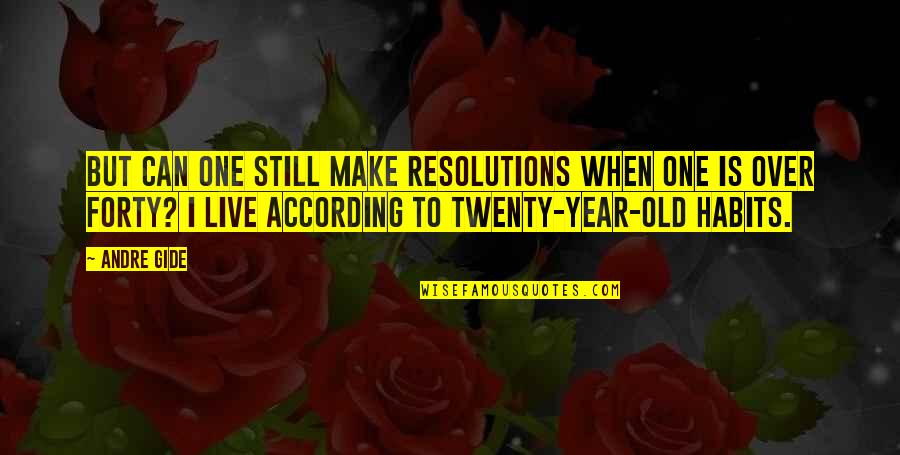 Trhe Quotes By Andre Gide: But can one still make resolutions when one Trhe Quotes By Andre Gide: But can one still make resolutions when one