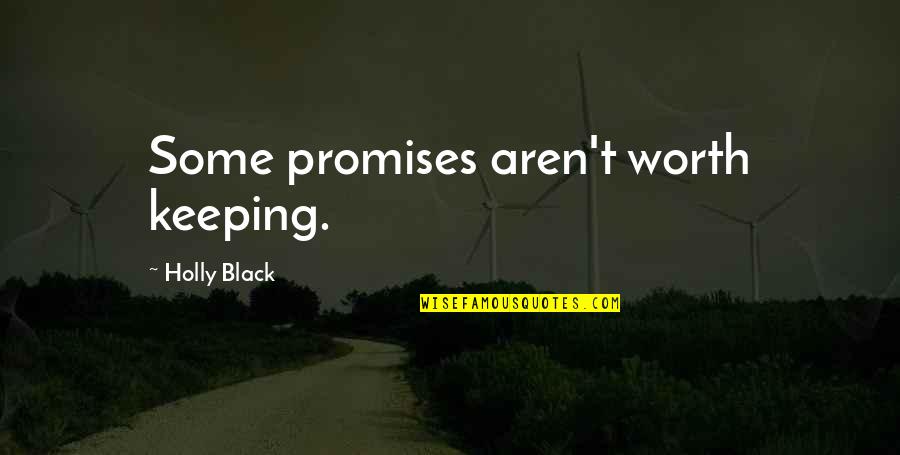 Tri Ponds Quotes By Holly Black: Some promises aren't worth keeping. Tri Ponds Quotes By Holly Black: Some promises aren't worth keeping.