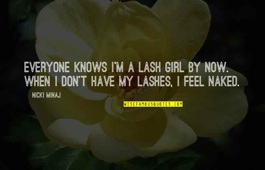 Tri Shank Drill Quotes By Nicki Minaj: Everyone knows I'm a lash girl by now.