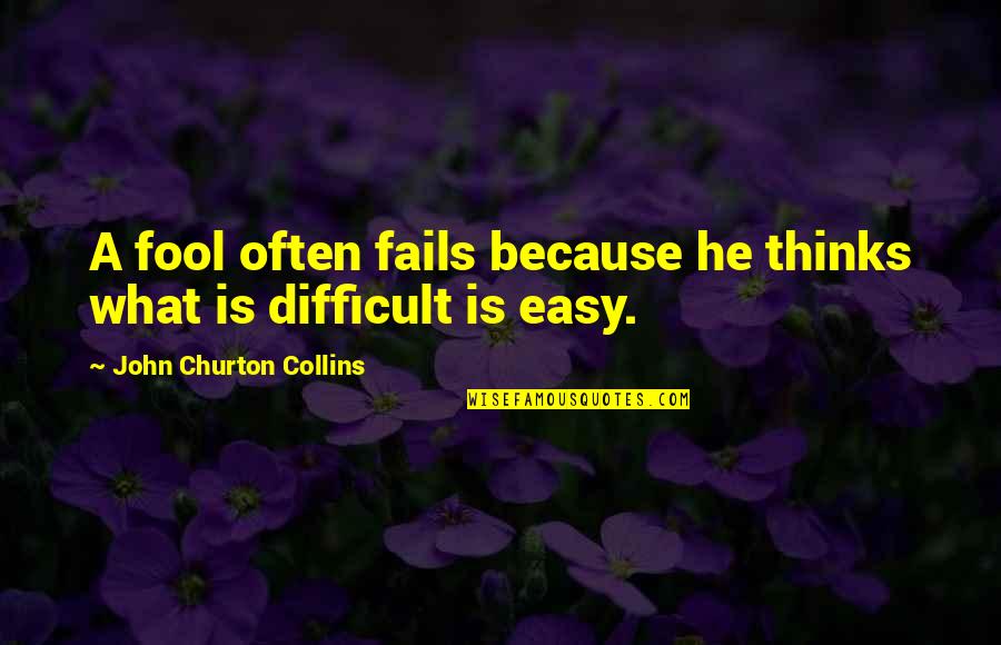 Tri Sigma Inspirational Quotes By John Churton Collins: A fool often fails because he thinks what