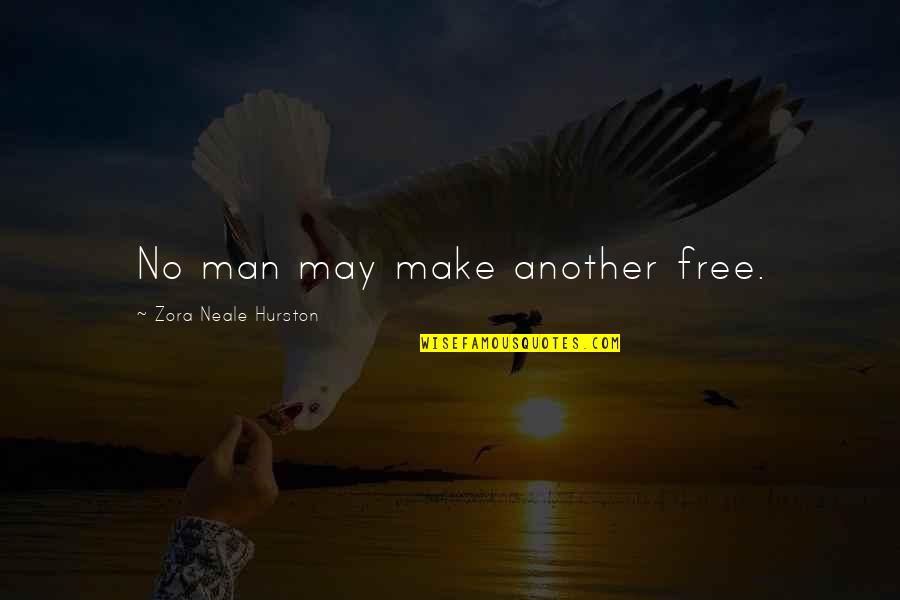 Triada De Cushing Quotes By Zora Neale Hurston: No man may make another free.