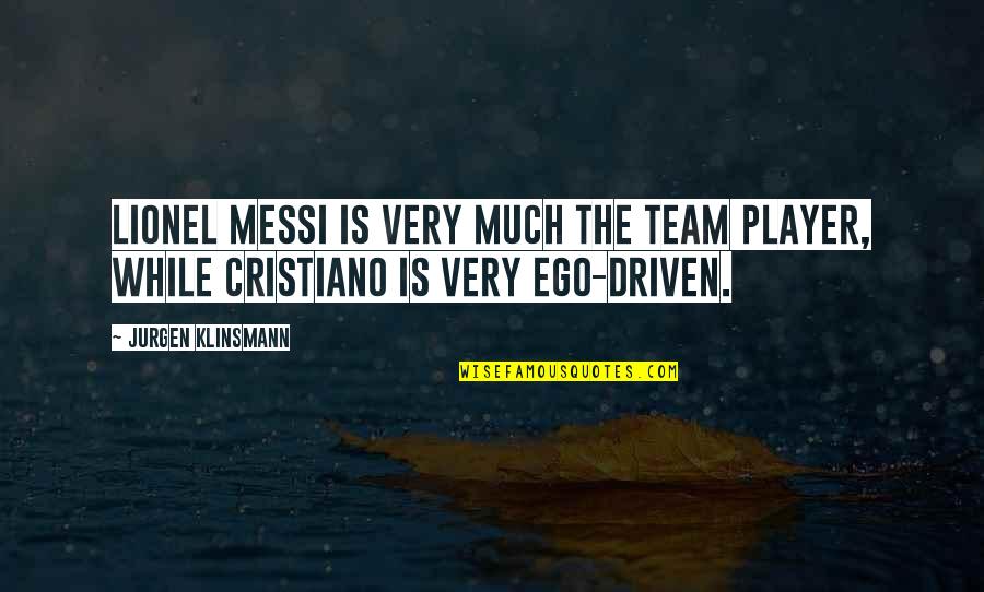 Triada Literary Quotes By Jurgen Klinsmann: Lionel Messi is very much the team player,