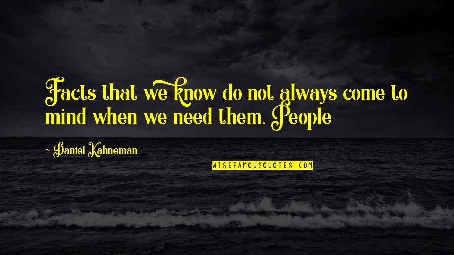 Triage Quotes By Daniel Kahneman: Facts that we know do not always come Triage Quotes By Daniel Kahneman: Facts that we know do not always come