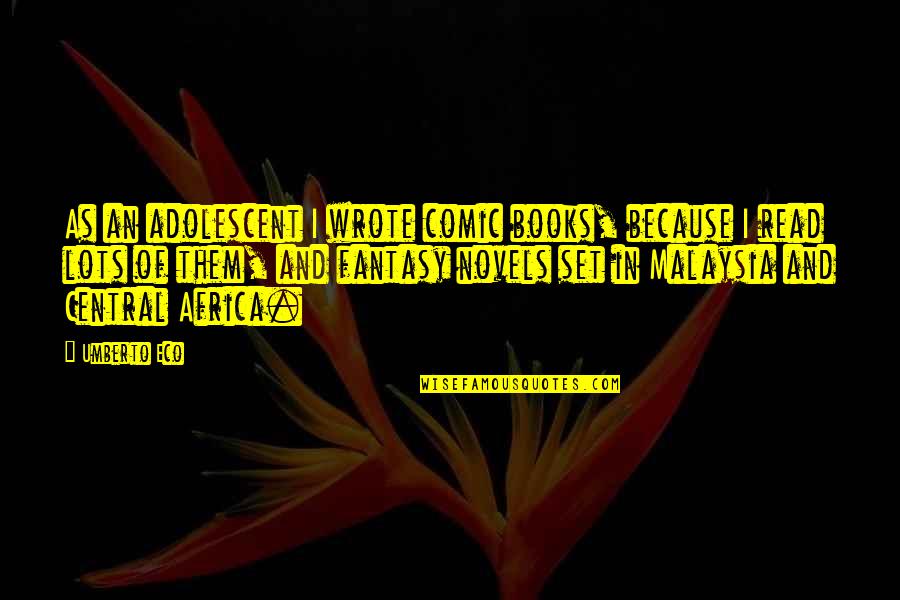Triaged Meme Quotes By Umberto Eco: As an adolescent I wrote comic books, because