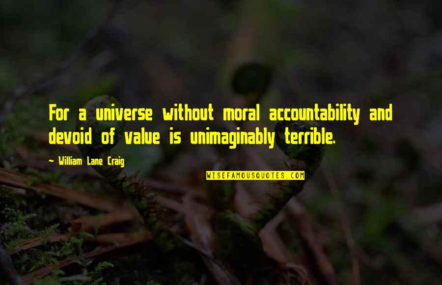 Triaged Suspension Quotes By William Lane Craig: For a universe without moral accountability and devoid Triaged Suspension Quotes By William Lane Craig: For a universe without moral accountability and devoid