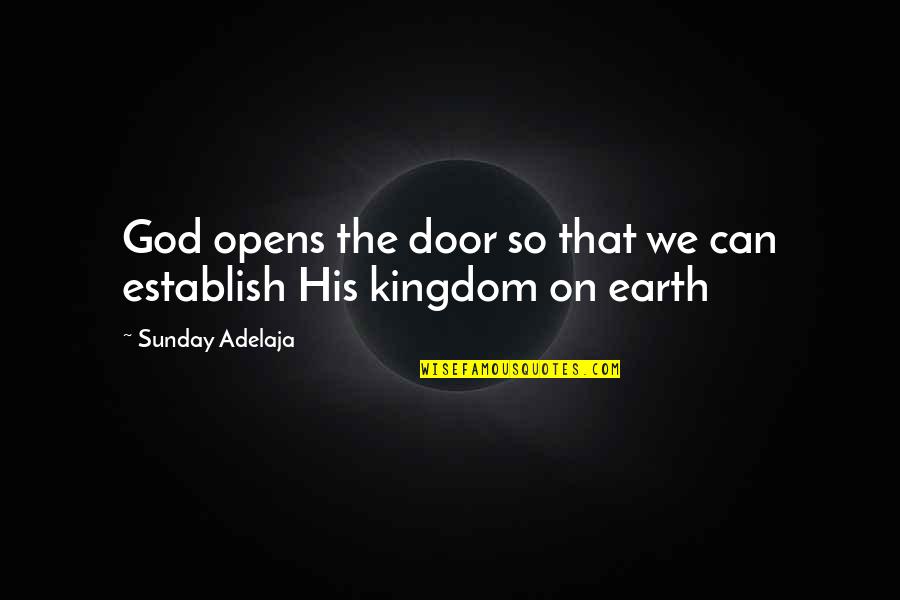 Trial By Fire Quotes By Sunday Adelaja: God opens the door so that we can Trial By Fire Quotes By Sunday Adelaja: God opens the door so that we can