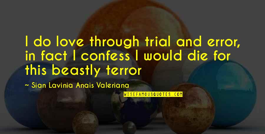 Trial Error Quotes By Sian Lavinia Anais Valeriana: I do love through trial and error, in