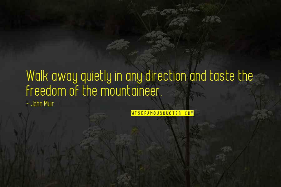 Trialing Wine Quotes By John Muir: Walk away quietly in any direction and taste