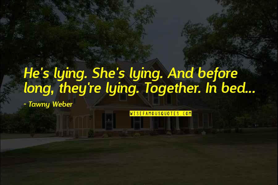 Trialing Wine Quotes By Tawny Weber: He's lying. She's lying. And before long, they're
